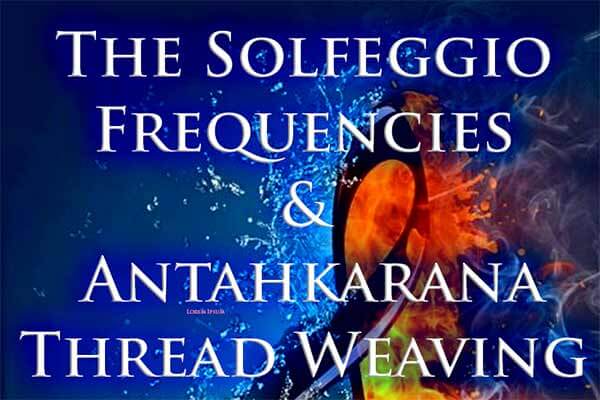 The Solfeggio Frequencies and Antahkarana Thread Weaving